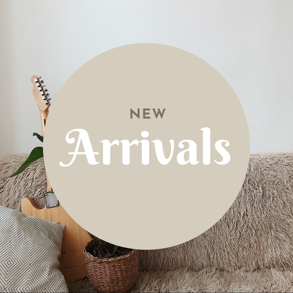 NEW ARRIVALS BELOW !